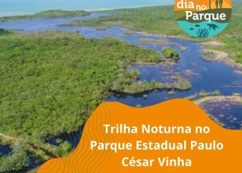 Parque Estadual Paulo César Vinha participa de Evento ‘Um Dia no Parque’ com trilha noturna